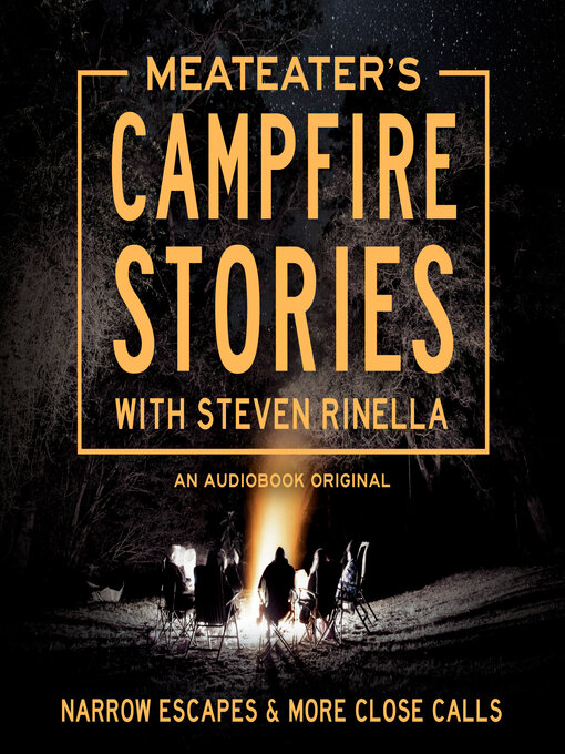 Title details for MeatEater's Campfire Stories by Steven Rinella - Available